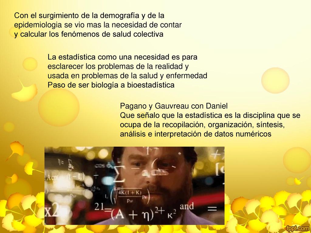 Con el surgimiento de la demografía y de la epidemiologia se vio mas la necesidad de contar y calcular los fenómenos de salud colectiva