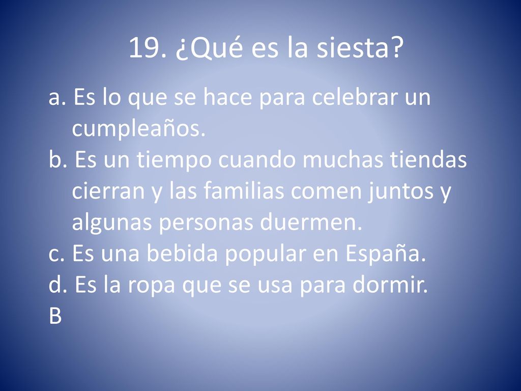 19. ¿Qué es la siesta a. Es lo que se hace para celebrar un
