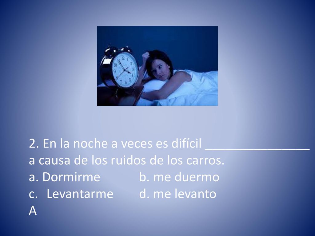 2. En la noche a veces es difícil _______________