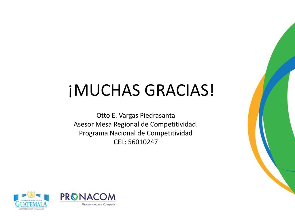 ¡MUCHAS GRACIAS. Otto E. Vargas Piedrasanta Asesor Mesa Regional de Competitividad.