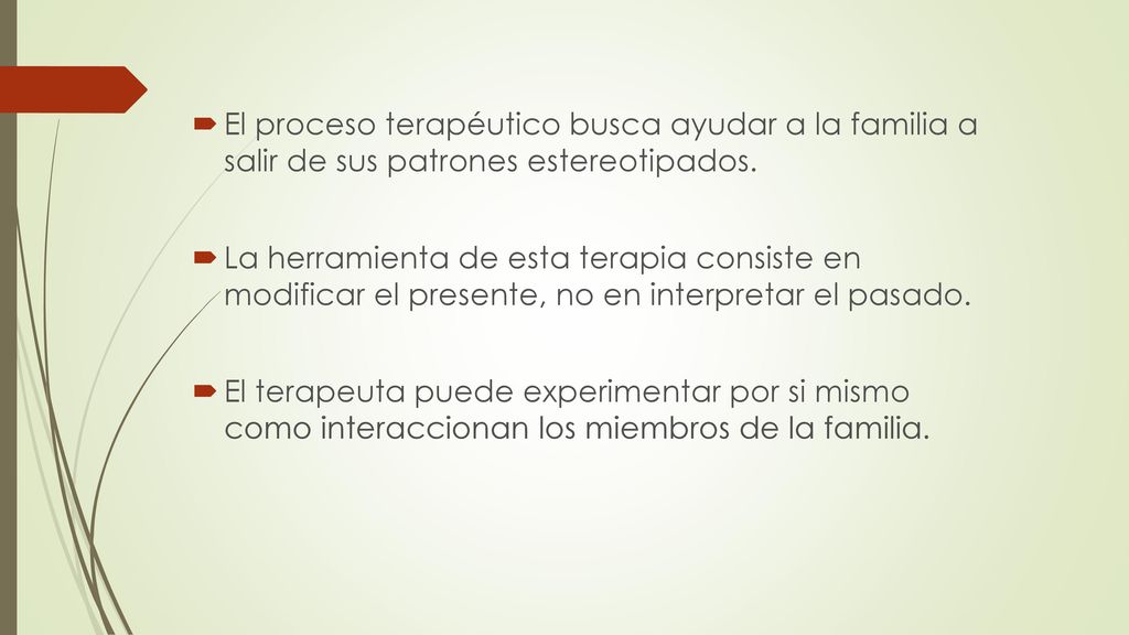 El proceso terapéutico busca ayudar a la familia a salir de sus patrones estereotipados.