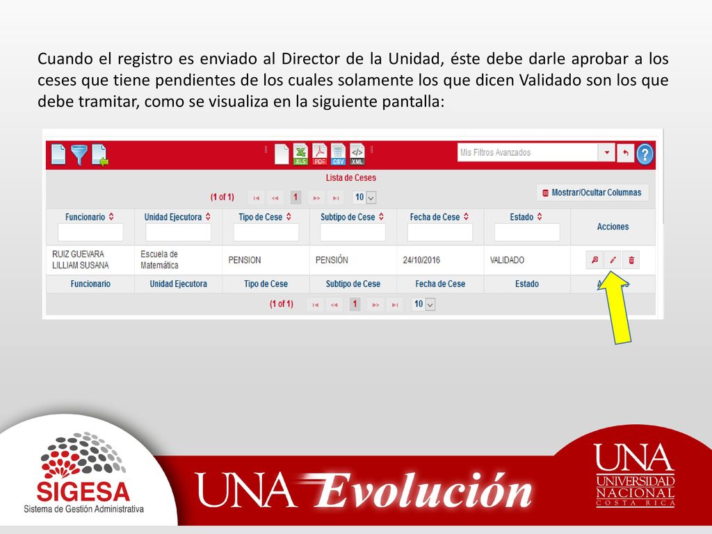 Cuando el registro es enviado al Director de la Unidad, éste debe darle aprobar a los ceses que tiene pendientes de los cuales solamente los que dicen Validado son los que debe tramitar, como se visualiza en la siguiente pantalla: