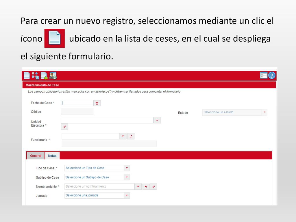 Para crear un nuevo registro, seleccionamos mediante un clic el ícono ubicado en la lista de ceses, en el cual se despliega el siguiente formulario.