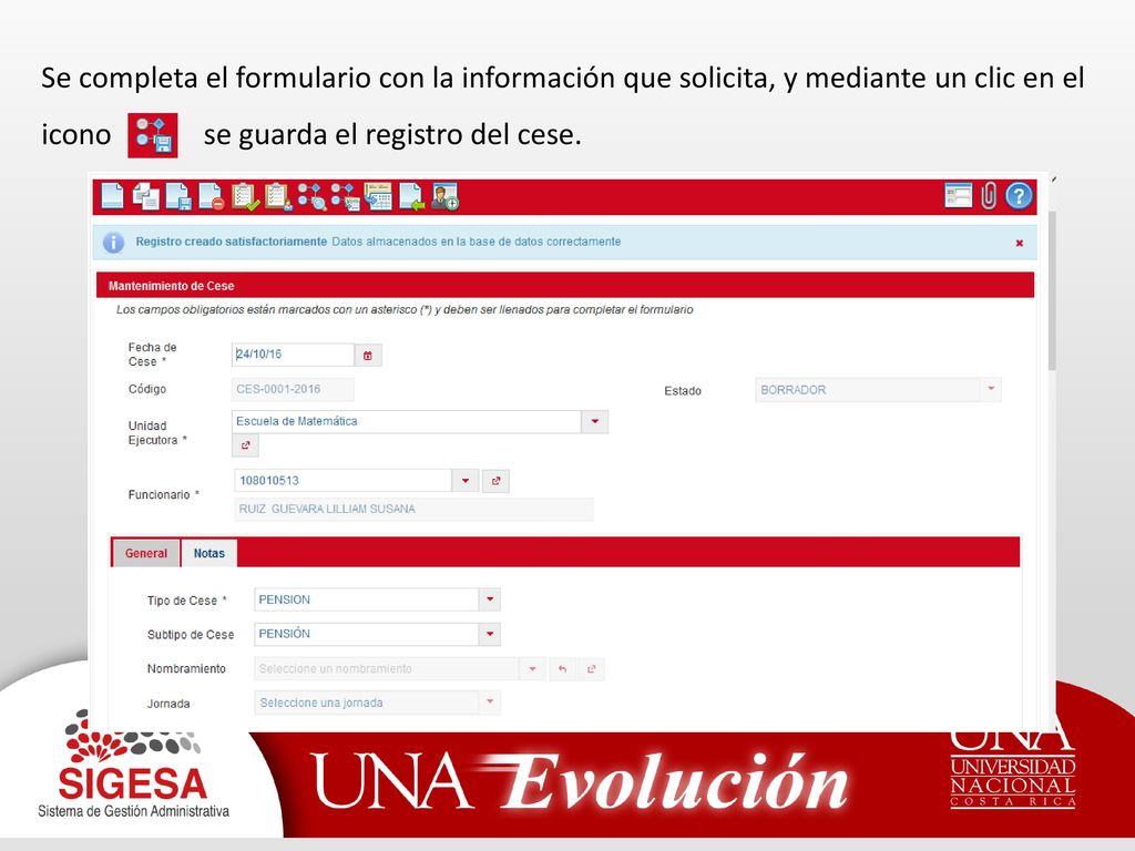 Se completa el formulario con la información que solicita, y mediante un clic en el icono se guarda el registro del cese.
