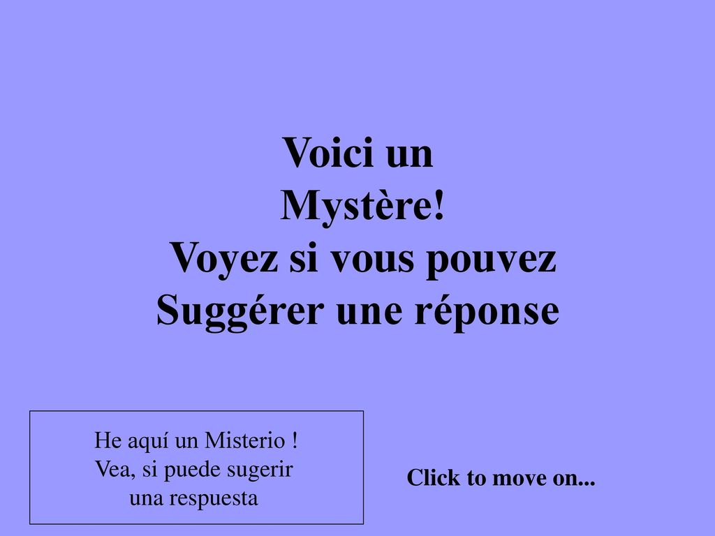 Voici un Mystère! Voyez si vous pouvez Suggérer une réponse