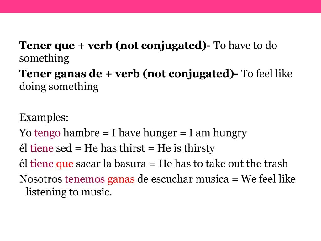 Tener que + verb (not conjugated)- To have to do something