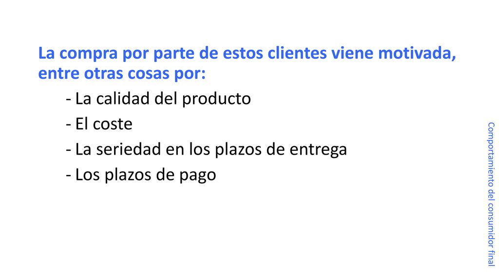 La calidad del producto El coste La seriedad en los plazos de entrega