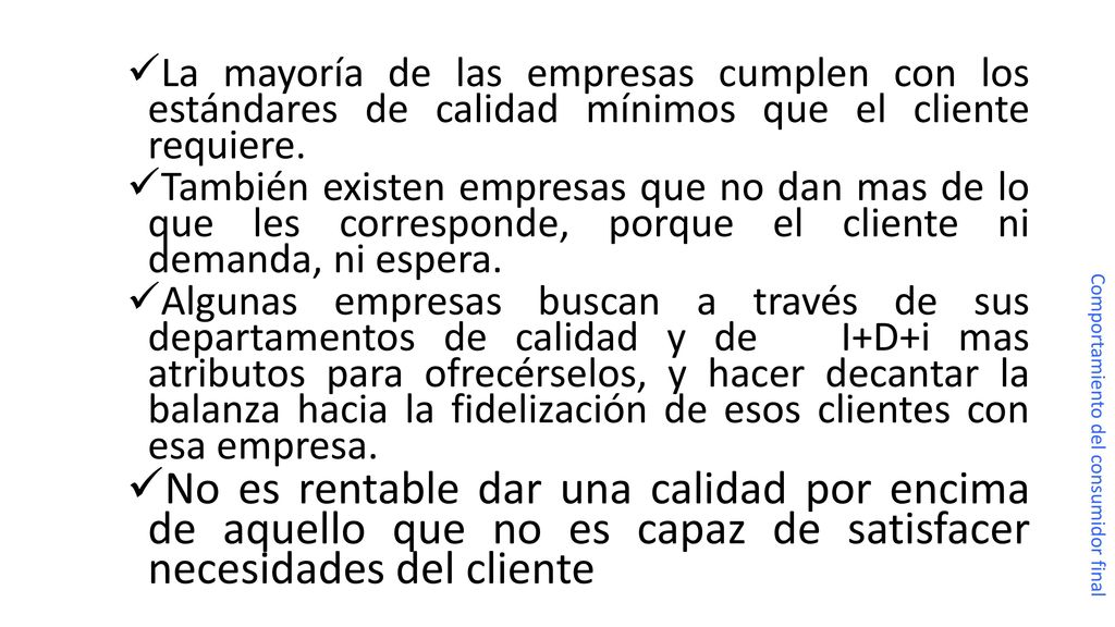 La mayoría de las empresas cumplen con los estándares de calidad mínimos que el cliente requiere.