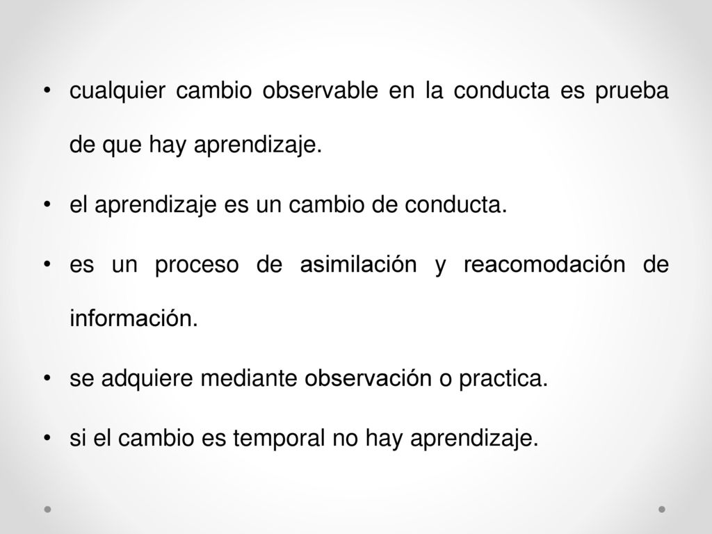 cualquier cambio observable en la conducta es prueba de que hay aprendizaje.