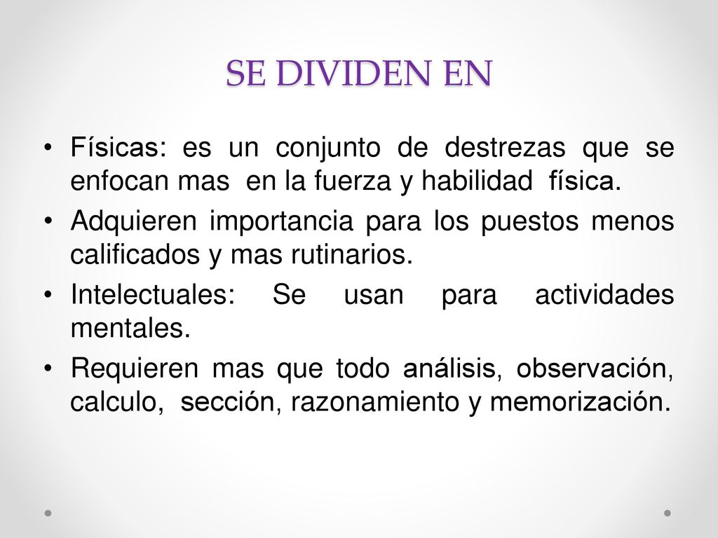 SE DIVIDEN EN Físicas: es un conjunto de destrezas que se enfocan mas en la fuerza y habilidad física.