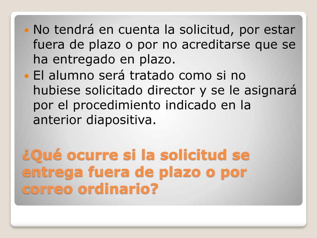 No tendrá en cuenta la solicitud, por estar fuera de plazo o por no acreditarse que se ha entregado en plazo.