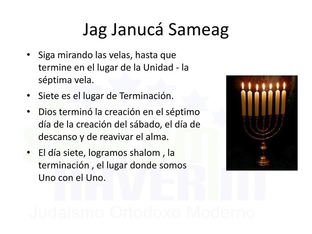 Jag Janucá Sameag Siga mirando las velas, hasta que termine en el lugar de la Unidad - la séptima vela.