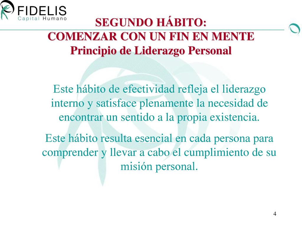 SEGUNDO HÁBITO: COMENZAR CON UN FIN EN MENTE Principio de Liderazgo Personal