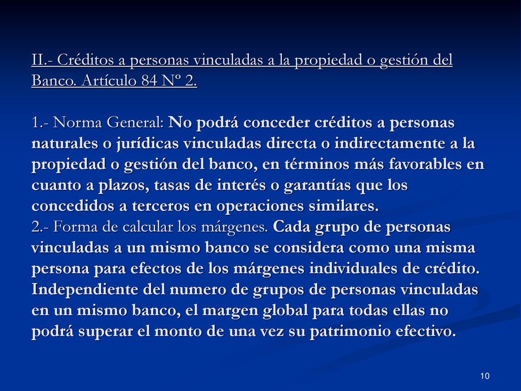 II.- Créditos a personas vinculadas a la propiedad o gestión del Banco.