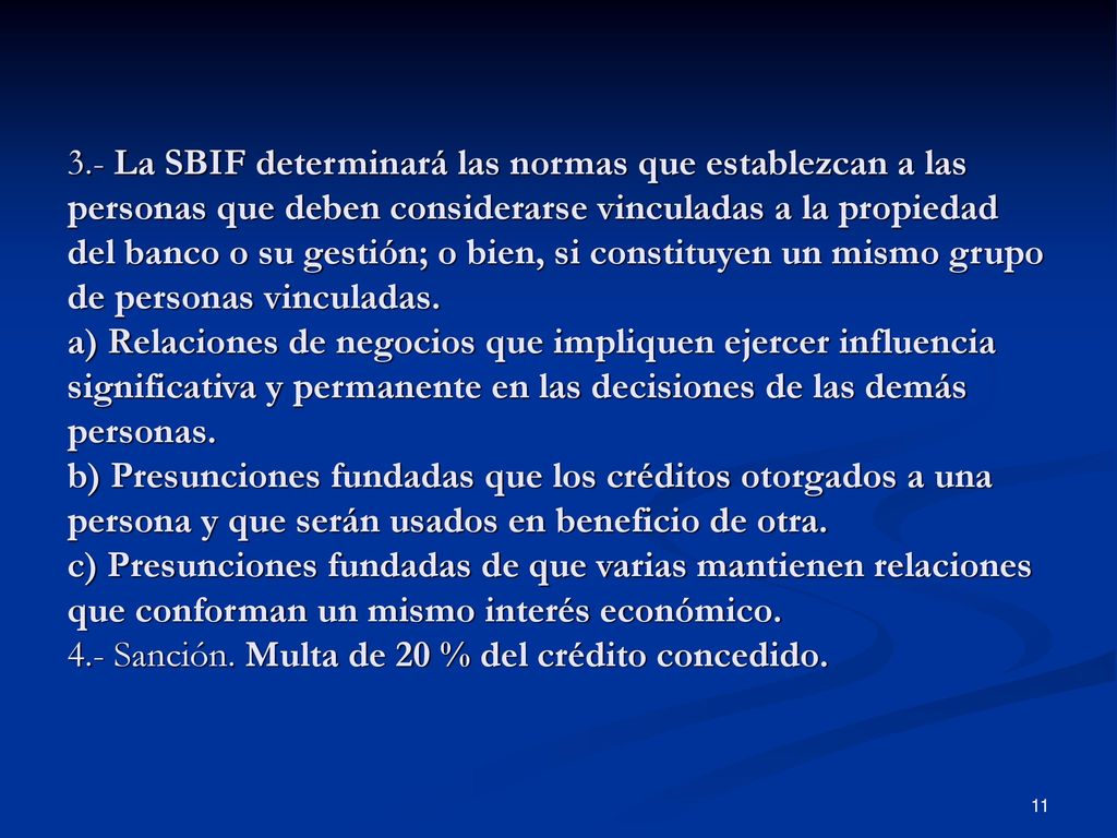 3.- La SBIF determinará las normas que establezcan a las personas que deben considerarse vinculadas a la propiedad del banco o su gestión; o bien, si constituyen un mismo grupo de personas vinculadas.