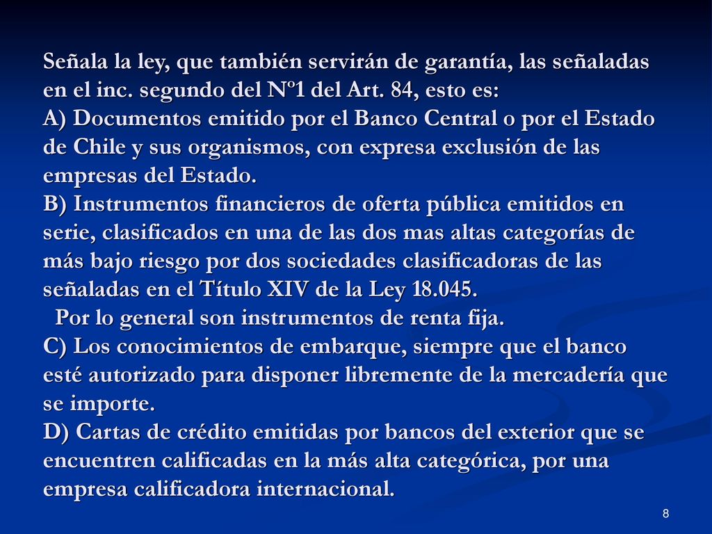 Señala la ley, que también servirán de garantía, las señaladas en el inc.