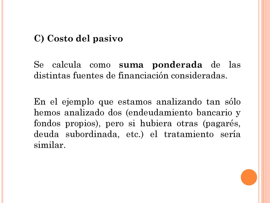 C) Costo del pasivo Se calcula como suma ponderada de las distintas fuentes de financiación consideradas.