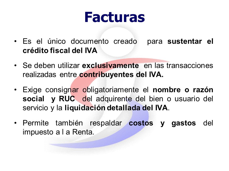 Facturas Es el único documento creado para sustentar el crédito fiscal del IVA.