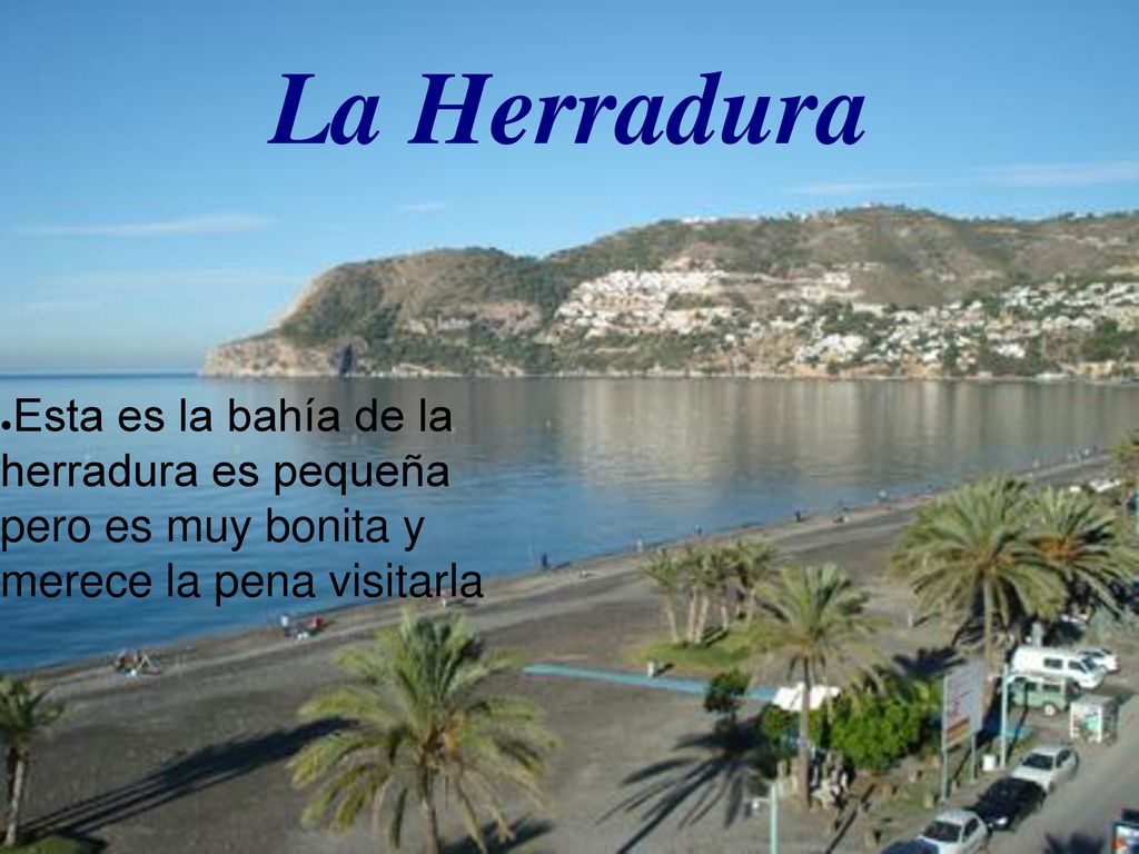 La Herradura Esta es la bahía de la herradura es pequeña pero es muy bonita y merece la pena visitarla.