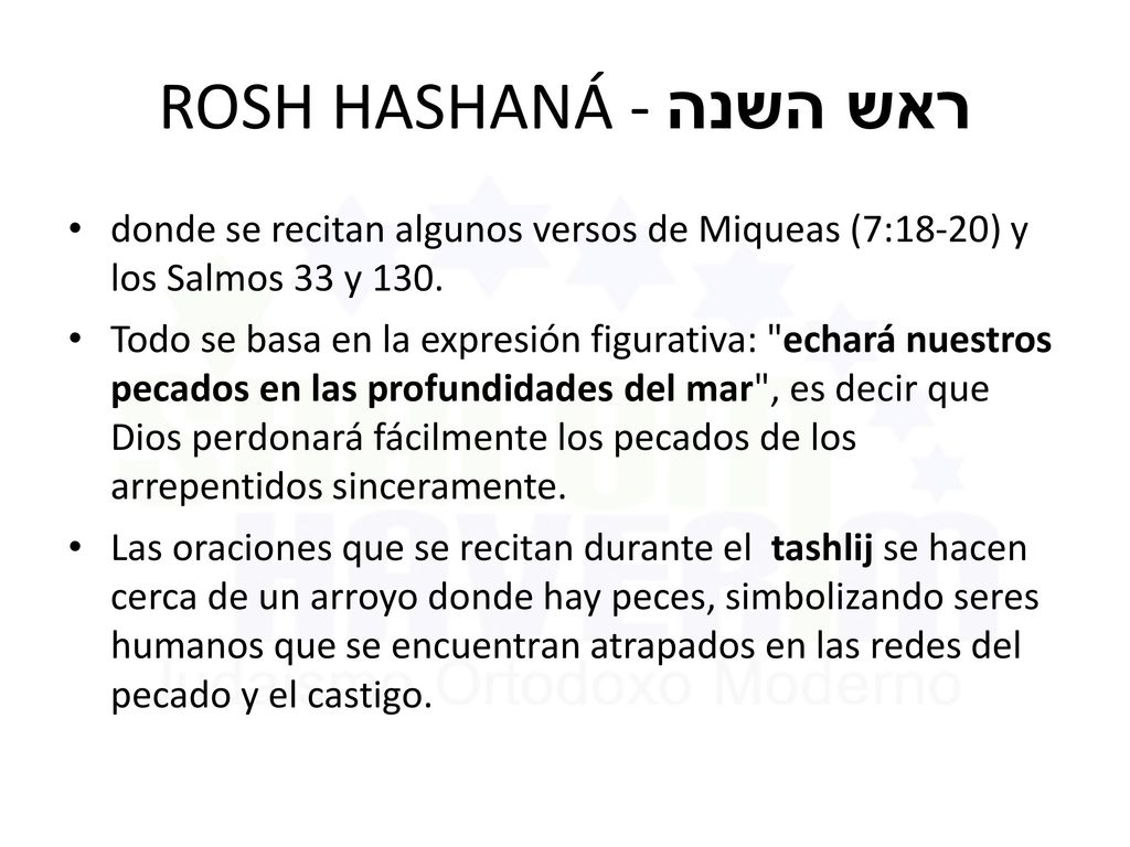 ROSH HASHANÁ - ראש השנה donde se recitan algunos versos de Miqueas (7:18-20) y los Salmos 33 y 130.