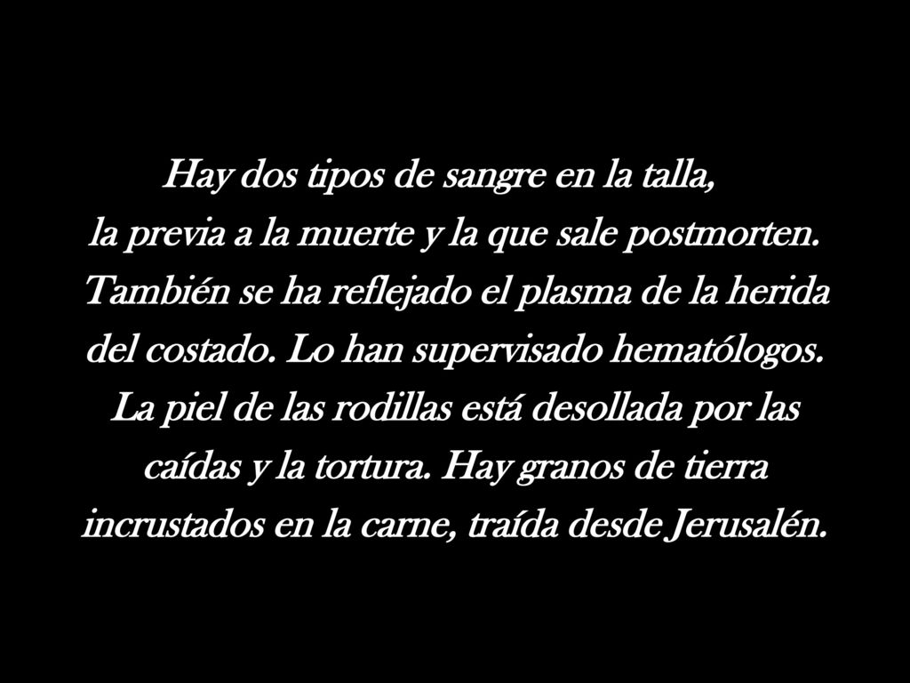 Hay dos tipos de sangre en la talla, la previa a la muerte y la que sale postmorten.