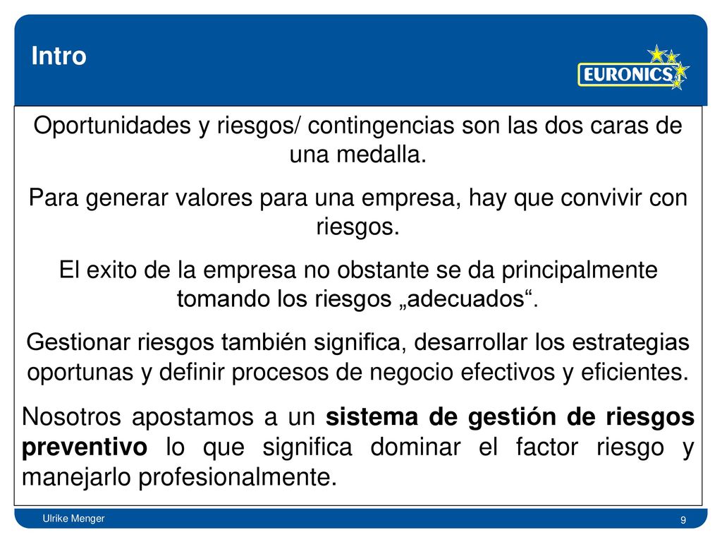 Para generar valores para una empresa, hay que convivir con riesgos.