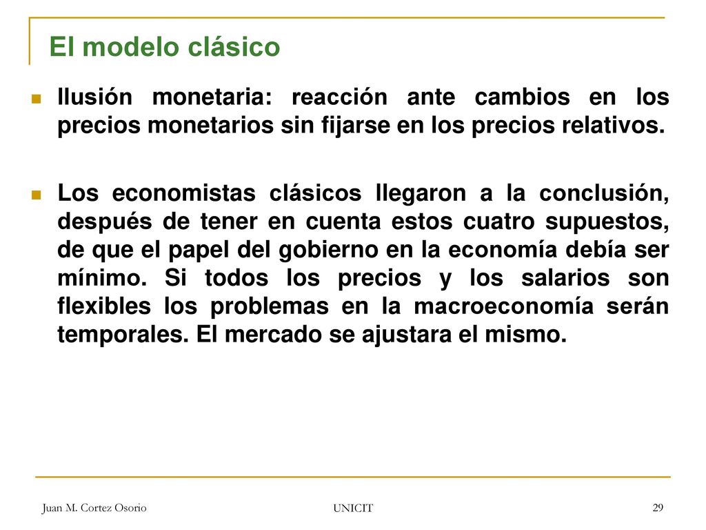El modelo clásico Ilusión monetaria: reacción ante cambios en los precios monetarios sin fijarse en los precios relativos.