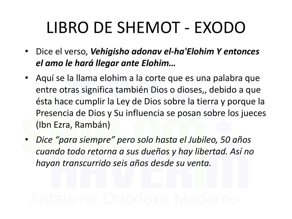 LIBRO DE SHEMOT - EXODO Dice el verso, Vehigisho adonav el-ha Elohim Y entonces el amo le hará llegar ante Elohim…