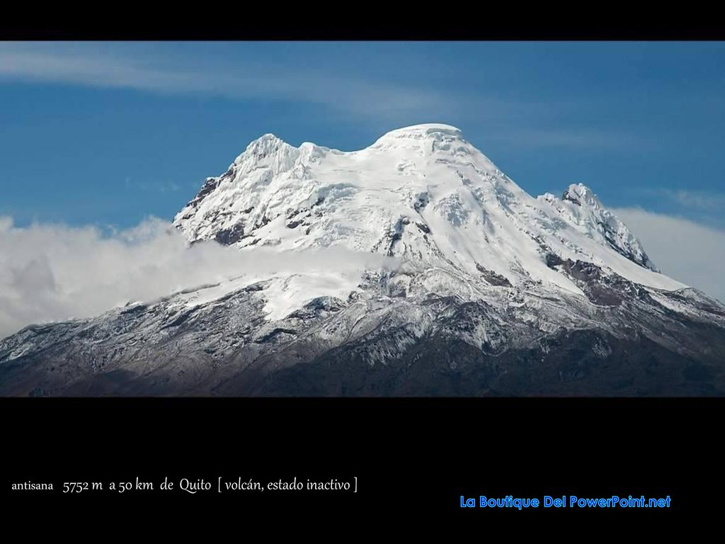 antisana 5752 m a 50 km de Quito [ volcán, estado inactivo ]