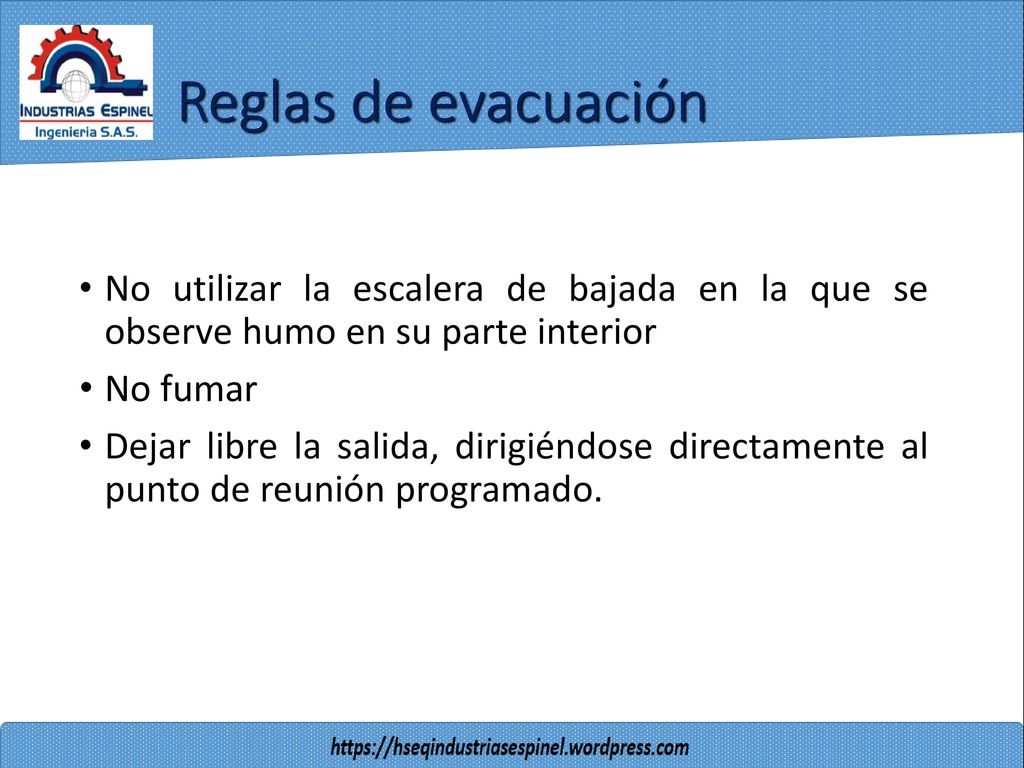 Reglas de evacuación No utilizar la escalera de bajada en la que se observe humo en su parte interior.