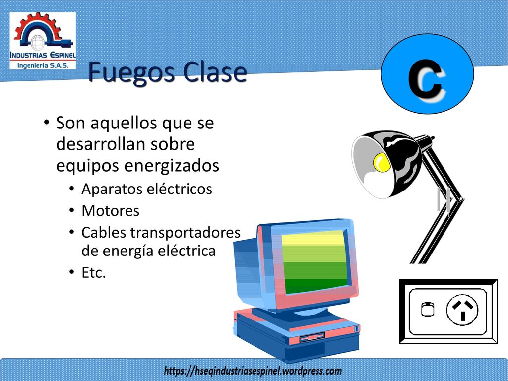 C Fuegos Clase. Son aquellos que se desarrollan sobre equipos energizados. Aparatos eléctricos.