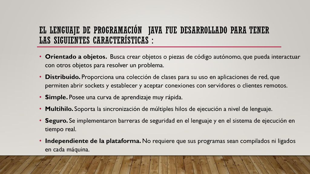 El lenguaje de programación JAVA fue desarrollado para tener las siguientes características :