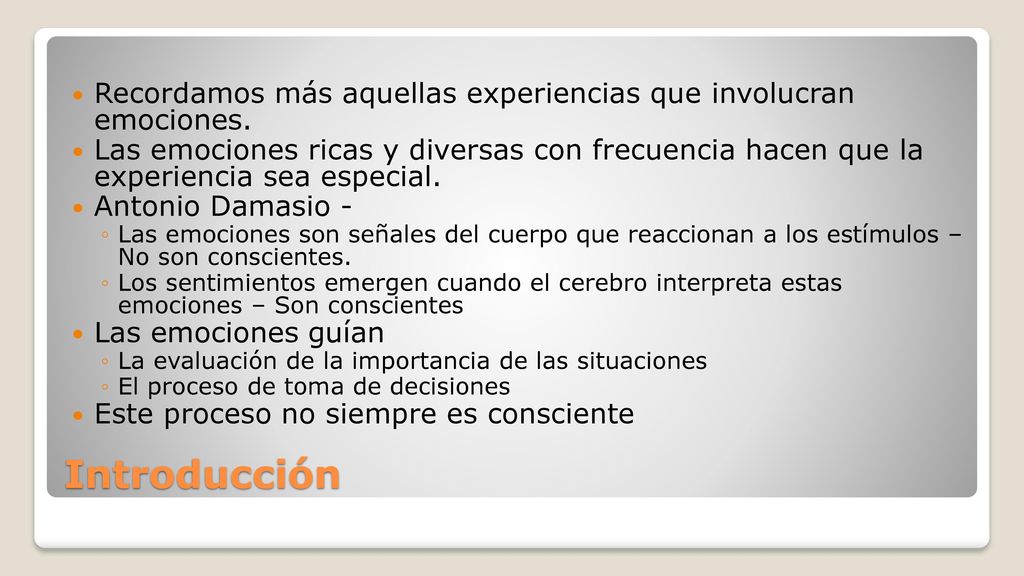 Recordamos más aquellas experiencias que involucran emociones.
