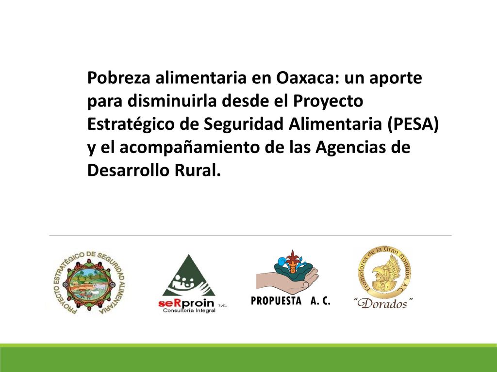 Pobreza alimentaria en Oaxaca: un aporte para disminuirla desde el Proyecto Estratégico de Seguridad Alimentaria (PESA) y el acompañamiento de las Agencias de Desarrollo Rural.