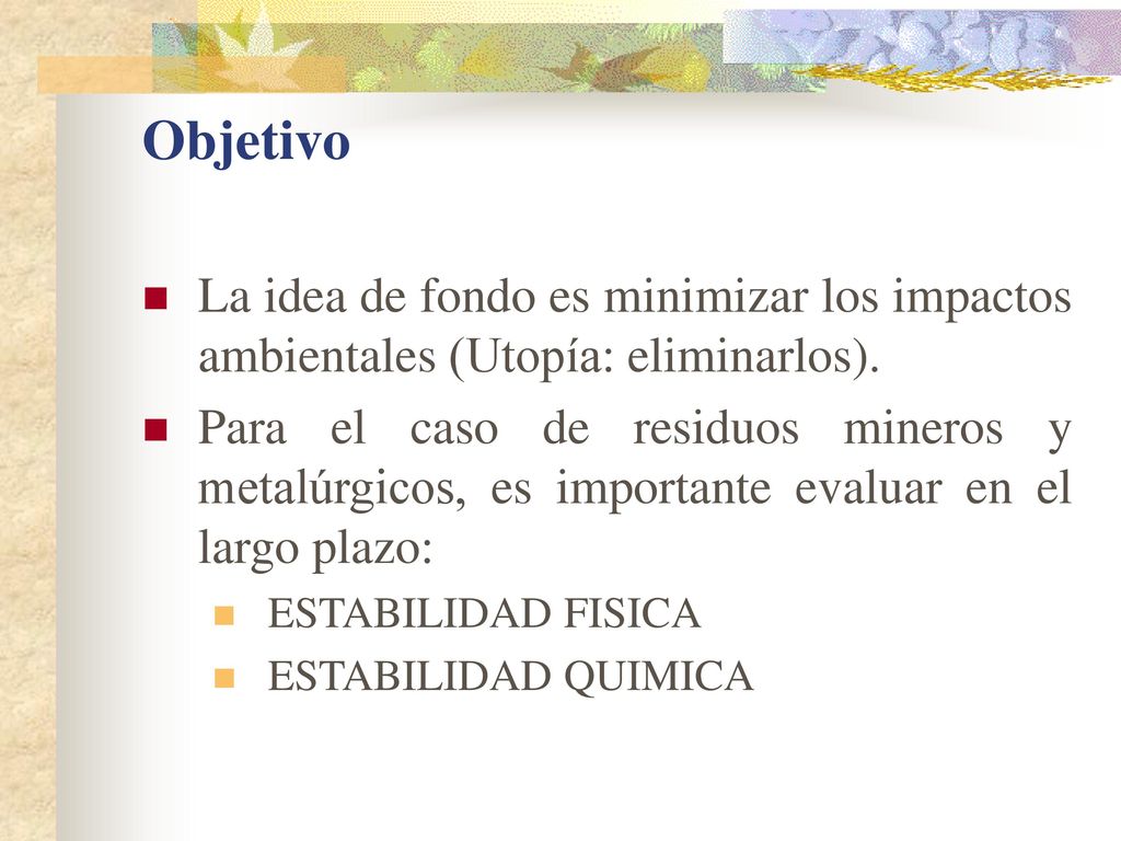 Objetivo La idea de fondo es minimizar los impactos ambientales (Utopía: eliminarlos).