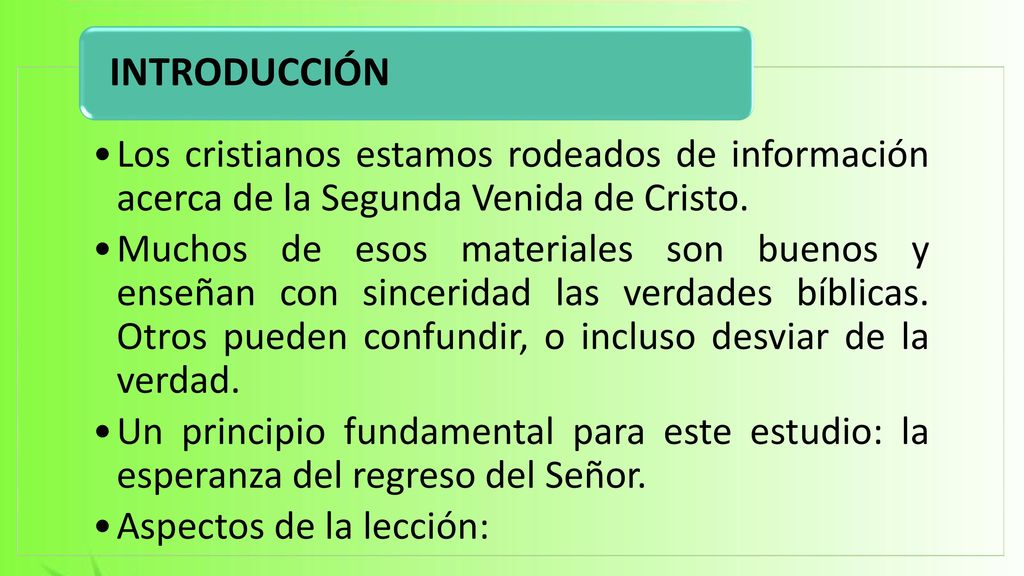 INTRODUCCIÓN Los cristianos estamos rodeados de información acerca de la Segunda Venida de Cristo.