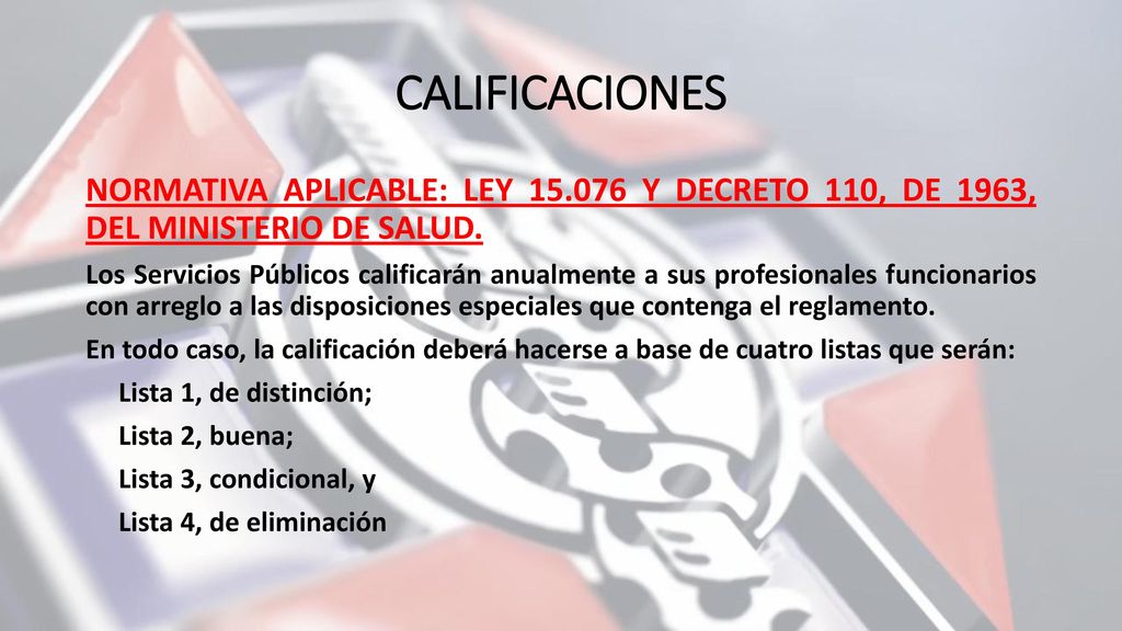 CALIFICACIONES NORMATIVA APLICABLE: LEY Y DECRETO 110, DE 1963, DEL MINISTERIO DE SALUD.