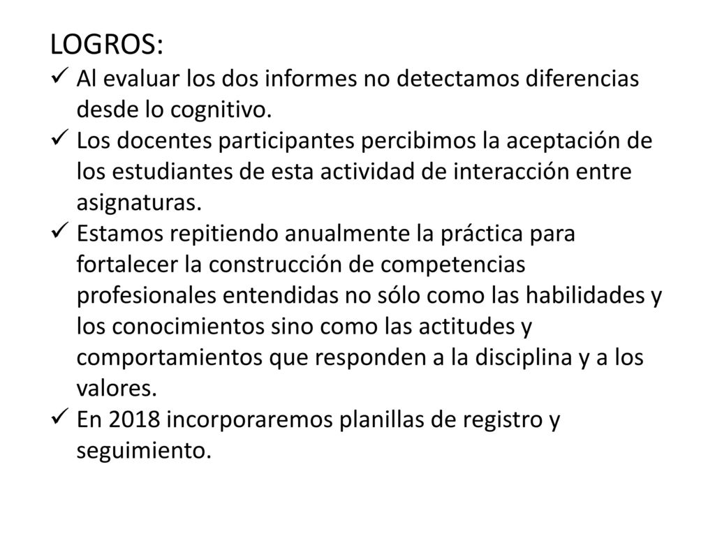 LOGROS: Al evaluar los dos informes no detectamos diferencias desde lo cognitivo.