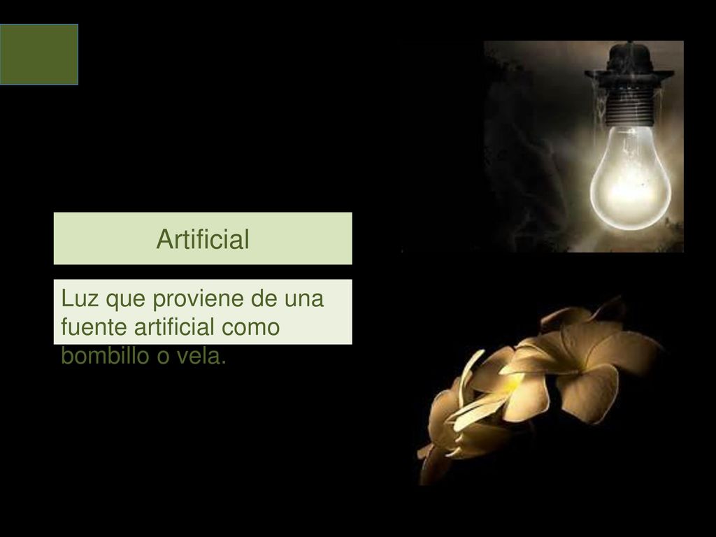 Artificial Luz que proviene de una fuente artificial como bombillo o vela.