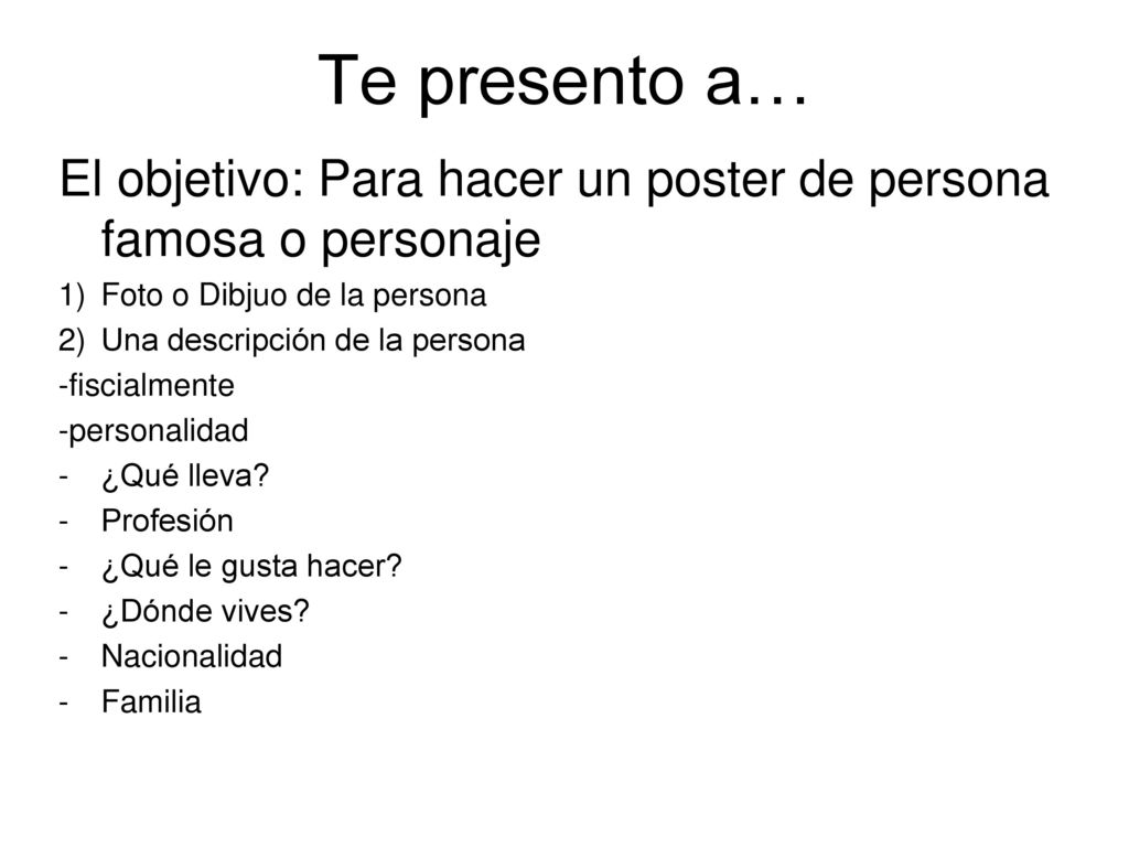 Te presento a… El objetivo: Para hacer un poster de persona famosa o personaje. Foto o Dibjuo de la persona.