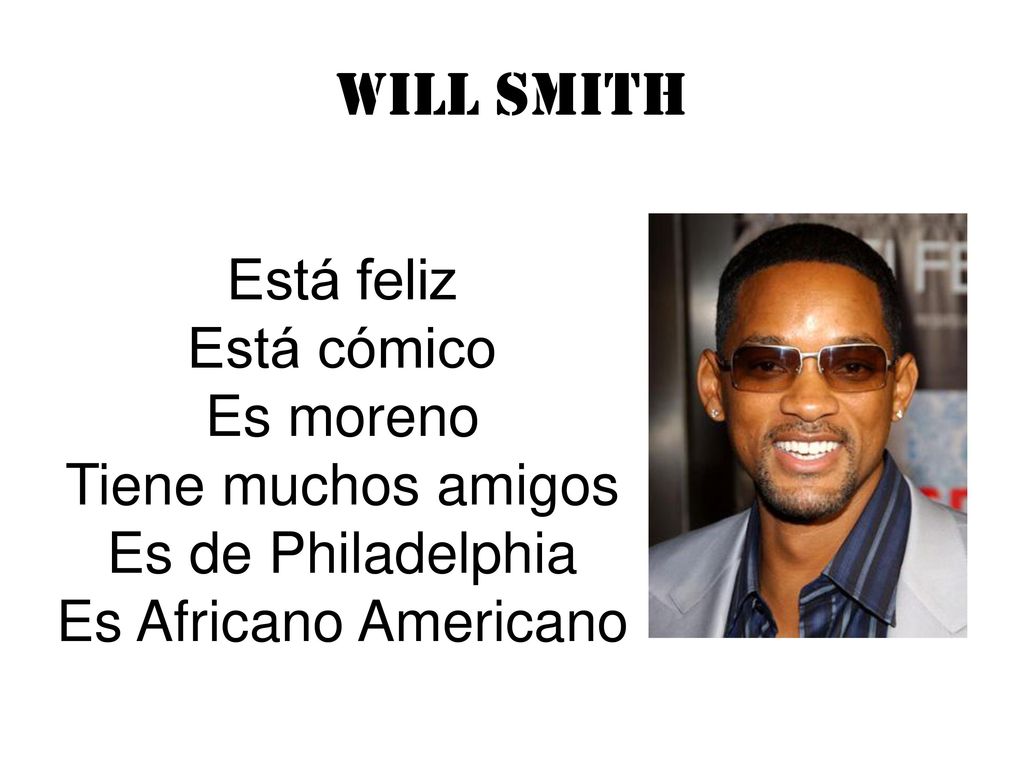 Will Smith Está feliz Está cómico Es moreno Tiene muchos amigos