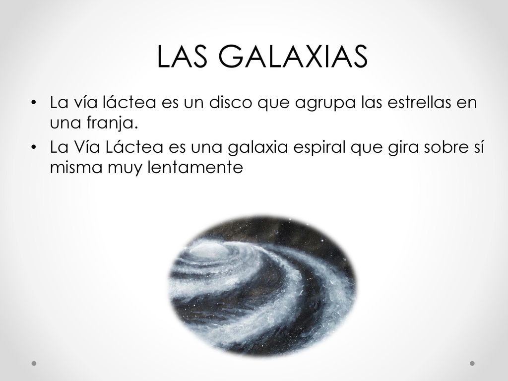 LAS GALAXIAS La vía láctea es un disco que agrupa las estrellas en una franja.