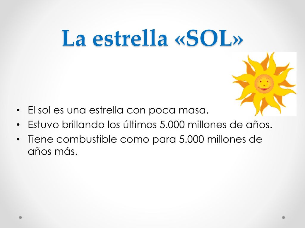 La estrella «SOL» El sol es una estrella con poca masa.