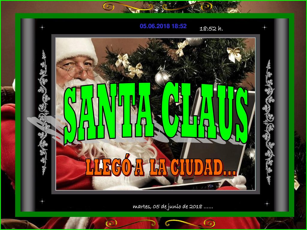 SANTA CLAUS LLEGÓ A LA CIUDAD... martes, 05 de junio de 2018 ……