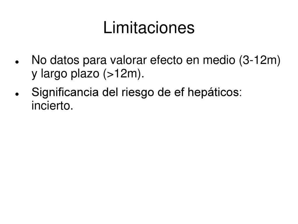Limitaciones No datos para valorar efecto en medio (3-12m) y largo plazo (>12m).