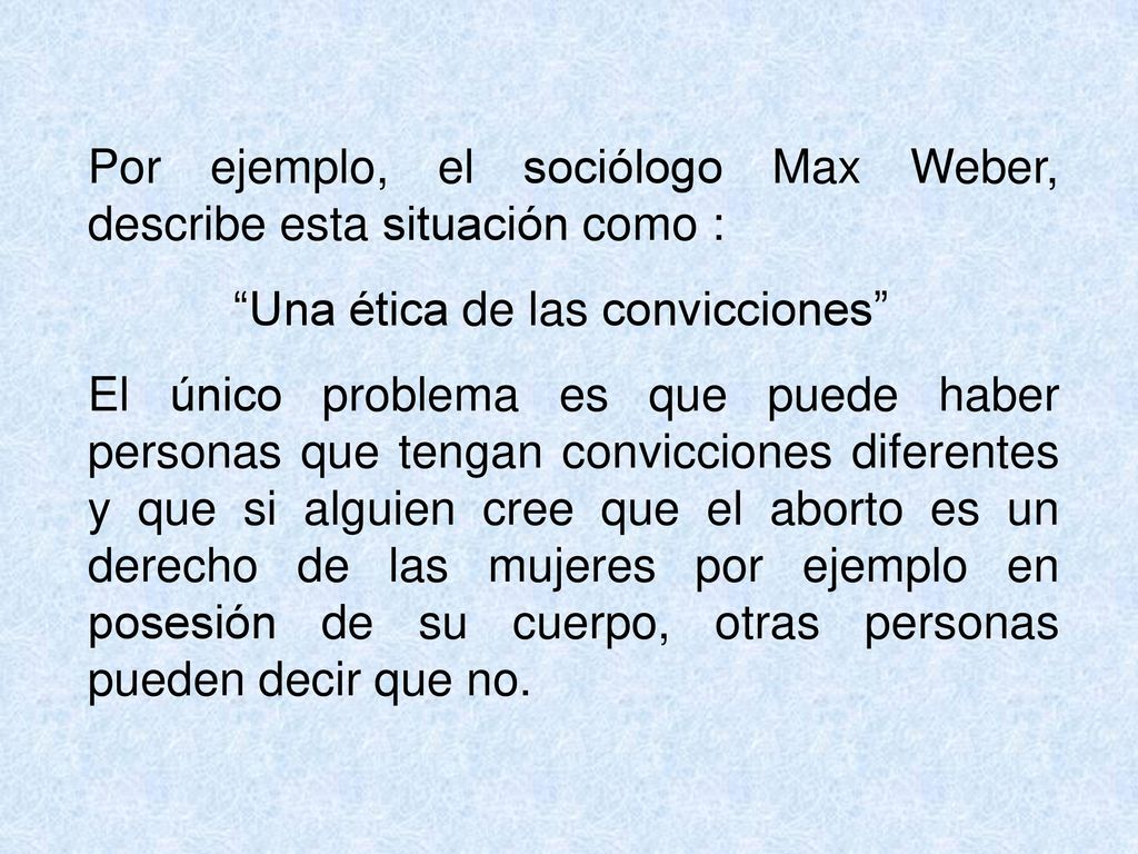 Por ejemplo, el sociólogo Max Weber, describe esta situación como :
