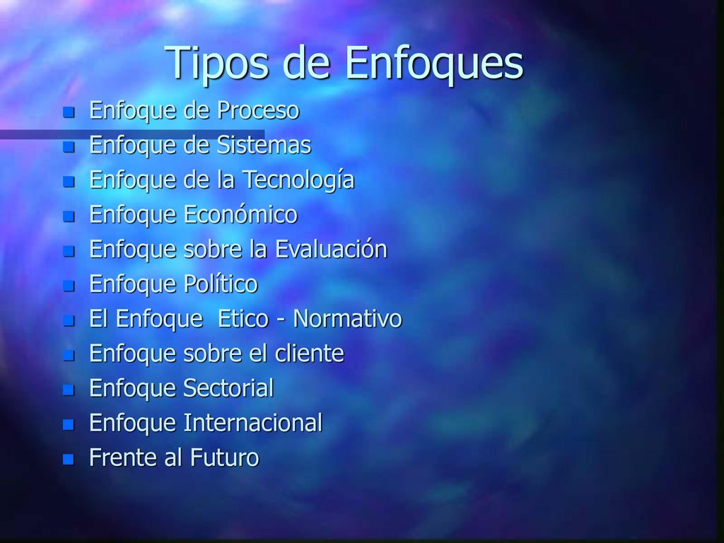 Tipos de Enfoques Enfoque de Proceso Enfoque de Sistemas