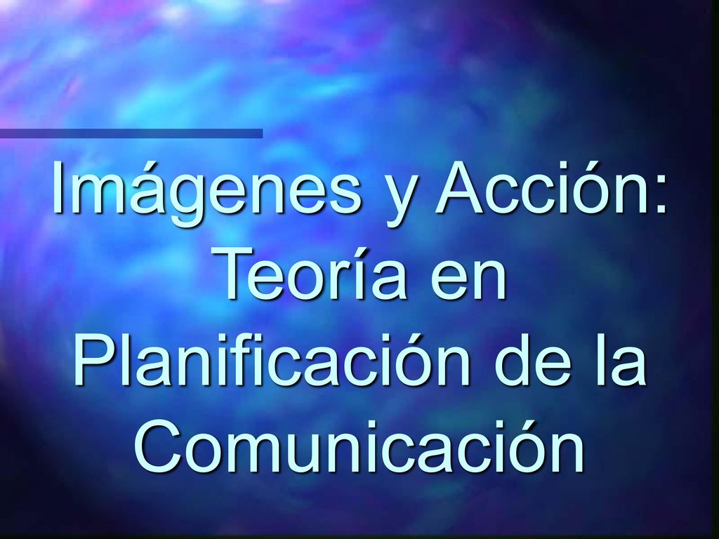 Imágenes y Acción: Teoría en Planificación de la Comunicación