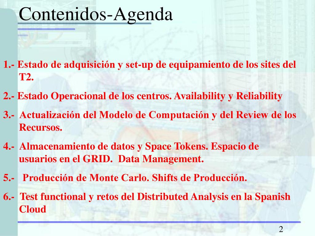 Contenidos-Agenda 1.- Estado de adquisición y set-up de equipamiento de los sites del T2.