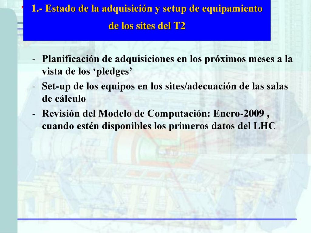 The sites 1.- Estado de la adquisición y setup de equipamiento de los sites del T2.